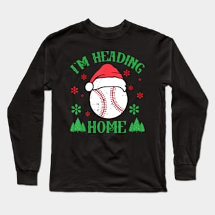 I'm Heading Home Baseball Christmas Snowman Long Sleeve T-Shirt